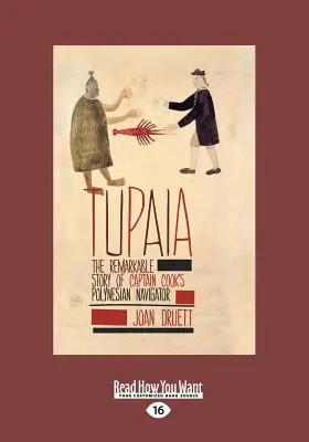 Tupaia : L'histoire remarquable du navigateur polynésien du capitaine Cook (Large Print 16pt) - Tupaia: The Remarkable Story Of Captain Cook's Polynesian Navigator (Large Print 16pt)