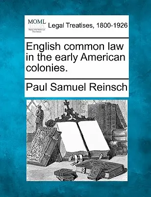 Common Law anglais dans les premières colonies américaines. - English Common Law in the Early American Colonies.