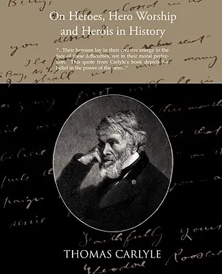 Sur les héros, le culte des héros et l'héroïsme dans l'histoire - On Heroes Hero Worship and Herois in History