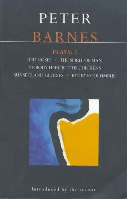 Pièces de Barnes : 2 : Les nez rouges, Les gloires du crépuscule, Il n'y a personne d'autre que nous, les poulets, Colomb, Socrate - Barnes Plays: 2: Red Noses, Sunset Glories, Nobody Here But Us Chickens, Columbus, Socrates