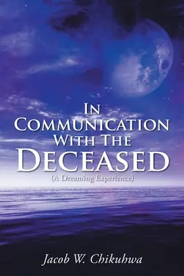 En communication avec les défunts : (Une expérience de rêve) - In Communication With The Deceased: (A Dreaming Experience)