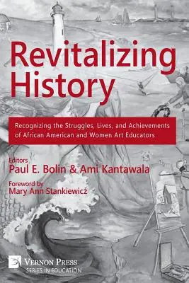 Revitaliser l'histoire : Reconnaître les luttes, les vies et les réalisations des éducateurs artistiques afro-américains et féminins - Revitalizing History: Recognizing the Struggles, Lives, and Achievements of African American and Women Art Educators