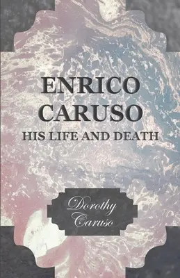 Enrico Caruso - Sa vie et sa mort - Enrico Caruso - His Life and Death