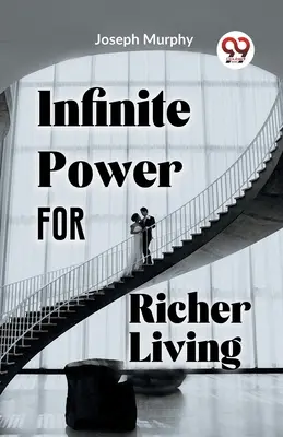 Le pouvoir infini pour une vie plus riche - Infinite Power For Richer Living