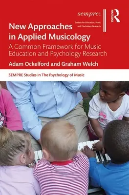 Nouvelles approches en musicologie appliquée : Un cadre commun pour la recherche en éducation musicale et en psychologie - New Approaches in Applied Musicology: A Common Framework for Music Education and Psychology Research