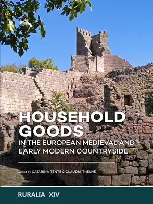 Les biens ménagers dans les campagnes européennes du Moyen Âge et du début de l'époque moderne - Household Goods in the European Medieval and Early Modern Countryside