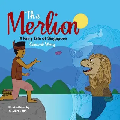 Le Merlion : Un conte de fées de Singapour - The Merlion: A Fairy Tale of Singapore