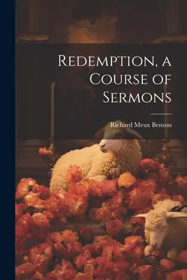 La rédemption, un cours de sermons - Redemption, a Course of Sermons