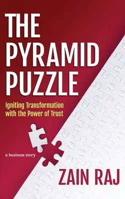 The Pyramid Puzzle : Igniting Transformation with the Power of Trust (Le casse-tête de la pyramide : déclencher la transformation grâce au pouvoir de la confiance) : Le casse-tête de la pyramide : le pouvoir de la confiance au service de la transformation - The Pyramid Puzzle: Igniting Transformation with the Power of Trust: Igniting Transformation with the Power of Trust