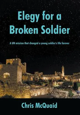 Élégie pour un soldat brisé : Une mission de l'ONU qui a changé à jamais la vie d'un jeune soldat - Elegy for a Broken Soldier: A UN mission that changed a young soldier's life forever