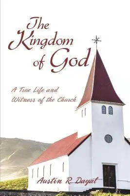 Le Royaume de Dieu : Une vie et un témoignage authentiques de l'Église - The Kingdom of God: A True Life and Witness of the Church