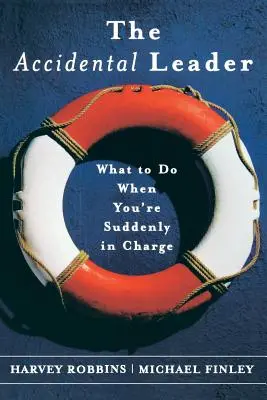 Le leader accidentel : Que faire lorsque l'on se retrouve soudainement aux commandes ? - The Accidental Leader: What to Do When You're Suddenly in Charge