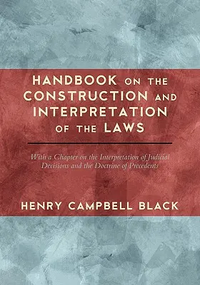 Manuel sur la construction et l'interprétation des lois. - Handbook on the Construction and Interpretation of the Laws