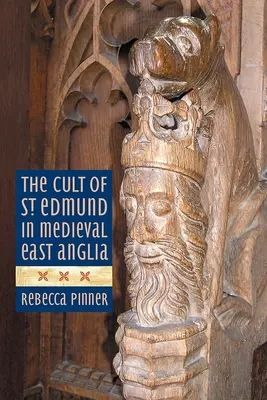 Le culte de saint Edmond dans l'East Anglia médiévale - The Cult of St Edmund in Medieval East Anglia