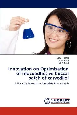 Innovation sur l'optimisation d'un patch buccal mucoadhésif de carvédilol - Innovation on Optimization of mucoadhesive buccal patch of carvedilol