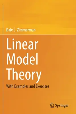 Théorie des modèles linéaires : Avec exemples et exercices - Linear Model Theory: With Examples and Exercises