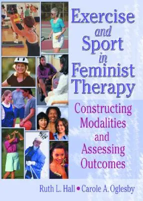 L'exercice et le sport dans la thérapie féministe : Construire les modalités et évaluer les résultats - Exercise and Sport in Feminist Therapy: Constructing Modalities and Assessing Outcomes