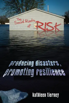 Les racines sociales du risque : produire des catastrophes, promouvoir la résilience - The Social Roots of Risk: Producing Disasters, Promoting Resilience