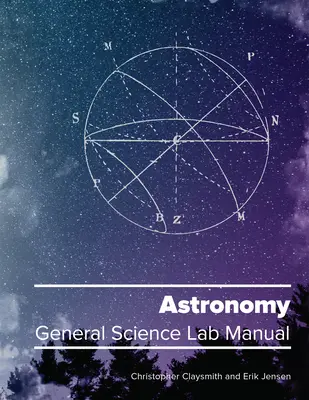 Astronomie : Manuel de laboratoire de science générale - Astronomy: General Science Lab Manual