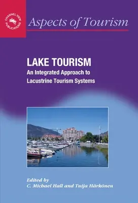 Tourisme lacustre : Une approche intégrée du tourisme lacustre - Lake Tourism: An Integrated Approach to