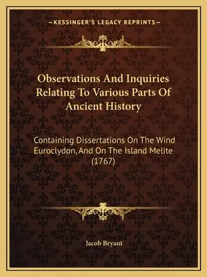 Observations et enquêtes relatives à diverses parties de l'histoire ancienne : Contenant des dissertations sur le vent Euroclydon, et sur l'île Melite (17) - Observations And Inquiries Relating To Various Parts Of Ancient History: Containing Dissertations On The Wind Euroclydon, And On The Island Melite (17