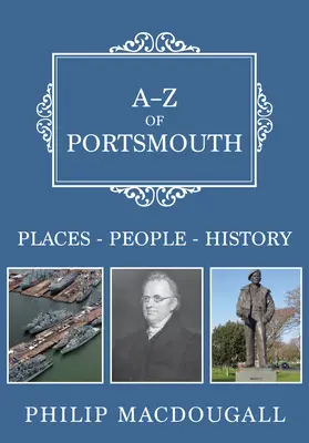 A-Z de Portsmouth : Lieux-Personnes-Histoire - A-Z of Portsmouth: Places-People-History