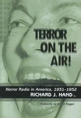 La terreur sur les ondes ! La radio de l'horreur en Amérique, 1931-1952 - Terror on the Air!: Horror Radio in America, 1931-1952