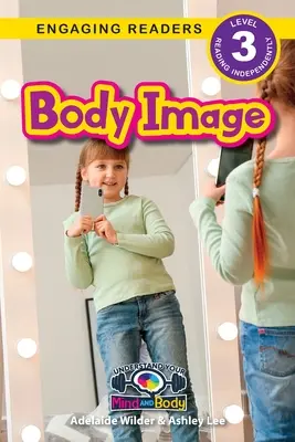 L'image du corps : Comprendre son corps et son esprit (Engaging Readers, Level 3) - Body Image: Understand Your Mind and Body (Engaging Readers, Level 3)