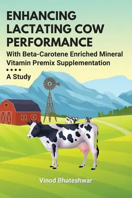 Amélioration des performances des vaches laitières grâce à un prémélange de minéraux et de vitamines enrichi en bêta-carotène : A Study - Enhancing Lactating Cow Performance With Beta-Carotene Enriched Mineral Vitamin Premix Supplementation: A Study