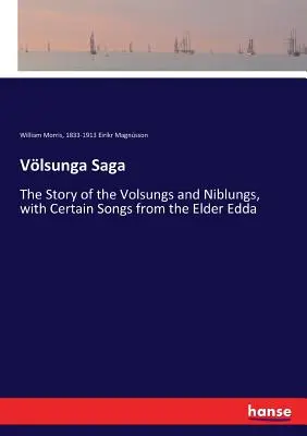 Vlsunga Saga : L'histoire des Volsungs et des Niblungs, avec certains chants de l'Elder Edda - Vlsunga Saga: The Story of the Volsungs and Niblungs, with Certain Songs from the Elder Edda