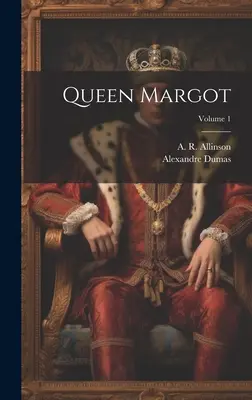 La Reine Margot ; Volume 1 - Queen Margot; Volume 1