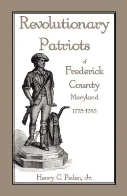 Patriotes révolutionnaires du comté de Frederick, Maryland, 1775-1783 - Revolutionary Patriots of Frederick County, Maryland, 1775-1783