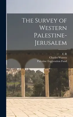 L'enquête sur la Palestine occidentale et Jérusalem - The Survey of Western Palestine-Jerusalem