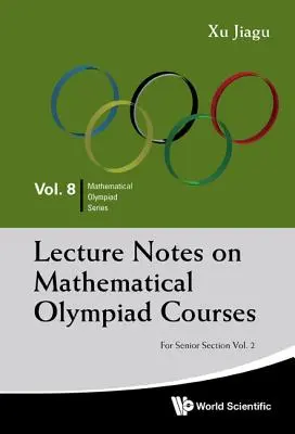 Notes de cours sur les Olympiades de mathématiques : Pour la section senior - Volume 2 - Lecture Notes on Mathematical Olympiad Courses: For Senior Section - Volume 2