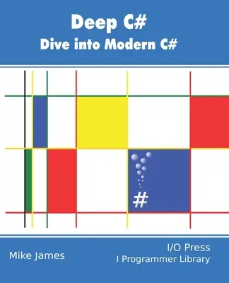 Deep C# : Plongez dans le C# moderne - Deep C#: Dive Into Modern C#