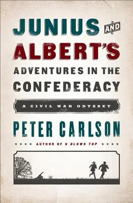 Les aventures de Junius et Albert dans la Confédération : Une odyssée de la guerre civile - Junius and Albert's Adventures in the Confederacy: A Civil War Odyssey