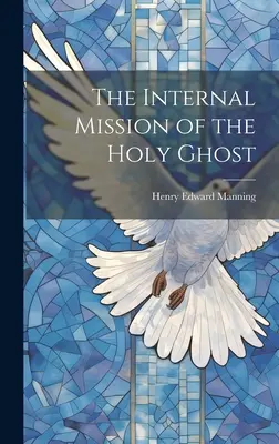 La mission interne du Saint-Esprit - The Internal Mission of the Holy Ghost