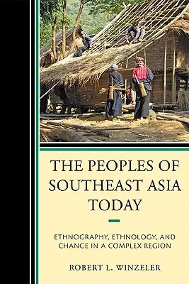 Les peuples d'Asie du Sud-Est aujourd'hui : Ethnographie, ethnologie et changement dans une région complexe - The Peoples of Southeast Asia Today: Ethnography, Ethnology, and Change in a Complex Region
