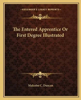 L'Apprenti ou Premier Degré Illustré - The Entered Apprentice Or First Degree Illustrated