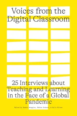 Voix de la classe numérique : 25 entretiens sur l'enseignement et l'apprentissage face à une pandémie mondiale - Voices from the Digital Classroom: 25 Interviews about Teaching and Learning in the Face of a Global Pandemic