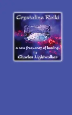 Reiki cristallin : Une nouvelle fréquence de guérison - Crystaline Reiki: A New Frequency of Healing