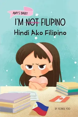 Je ne suis pas philippin (Hindi Ako Filipino) : Une histoire sur l'identité, l'apprentissage de la langue et la confiance en soi à travers de petites victoires Livre pour enfants bilingue - I'm Not Filipino (Hindi Ako Filipino): A Story About Identity, Language Learning, and Building Confidence Through Small Wins Bilingual Children's Book
