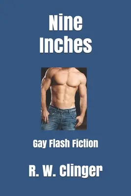 Neuf pouces : Flash Fiction gay - Nine Inches: Gay Flash Fiction