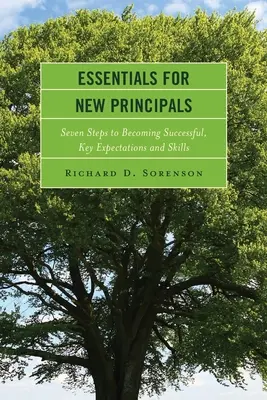 L'essentiel pour les nouveaux directeurs d'école : Sept étapes pour réussir, attentes et compétences clés - Essentials for New Principals: Seven Steps to Becoming Successful, Key Expectations and Skills