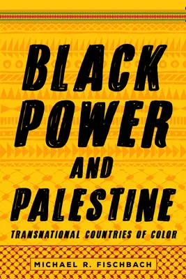 Black Power et Palestine : Pays de couleur transnationaux - Black Power and Palestine: Transnational Countries of Color