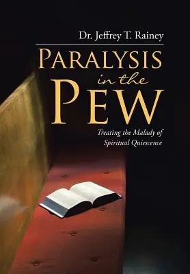 La paralysie dans la salle de culte : Traiter la maladie de la Quiescence spirituelle - Paralysis in the Pew: Treating the Malady of Spiritual Quiescence