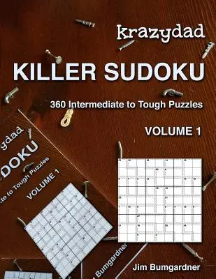 Krazydad Killer Sudoku Volume 1 : 360 grilles de niveau intermédiaire à difficile - Krazydad Killer Sudoku Volume 1: 360 Intermediate to Tough Puzzles