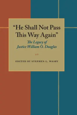 Il ne repassera plus par ici » : L'héritage du juge William O. Douglas » - He Shall Not Pass This Way Again