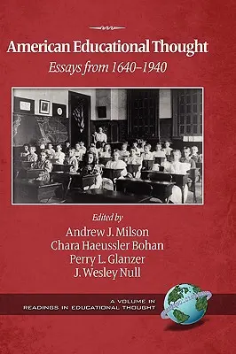 La pensée éducative américaine : Essais de 1640 à 1940 (2e édition) (Hc) - American Educational Thought: Essays from 1640-1940 (2nd Edition) (Hc)