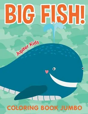 Le grand poisson ! Livre de coloriage Jumbo - Big Fish!: Coloring Book Jumbo